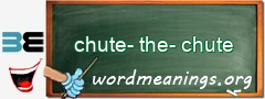 WordMeaning blackboard for chute-the-chute